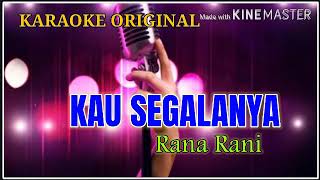 KARAOKE DANGDUT ORIGINAL KAU SEGALANYA RANA RANI