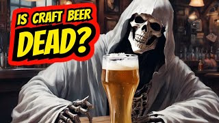 IS CRAFT BEER DEAD?
