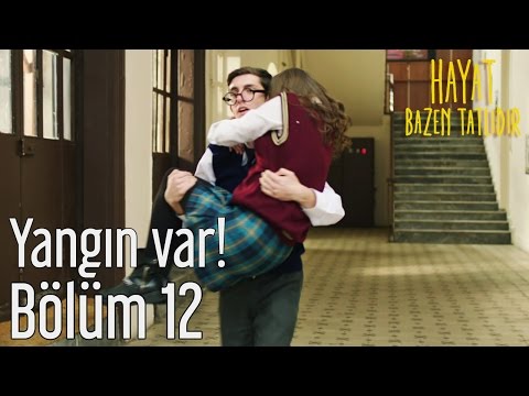 Hayat Bazen Tatlıdır 12. Bölüm - Yangın Var!