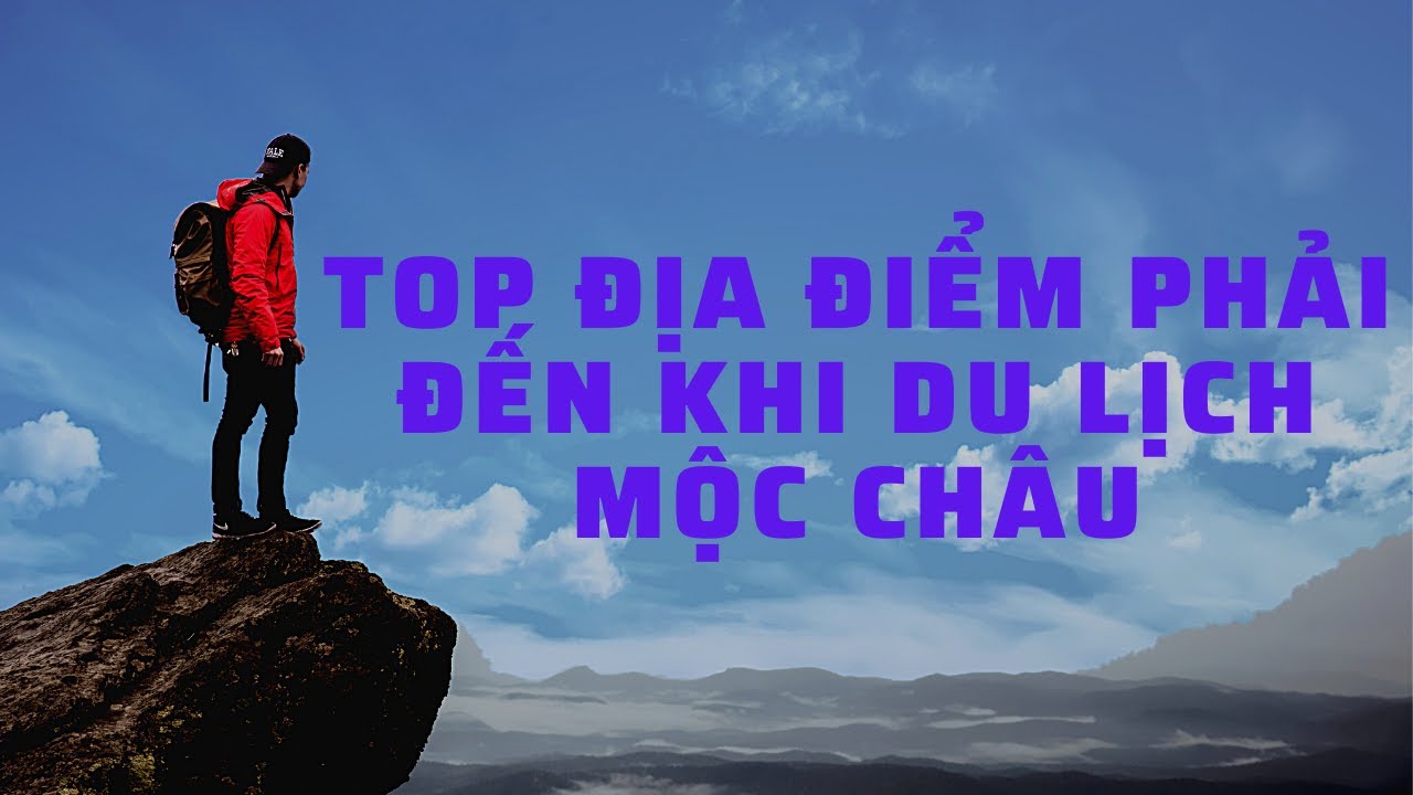 các địa điểm du lịch mộc châu Update 2022 Du Lịch Việt - Top Địa Điểm, Kinh Nghiệm Phải Biết Khi Du Lịch Mộc Châu