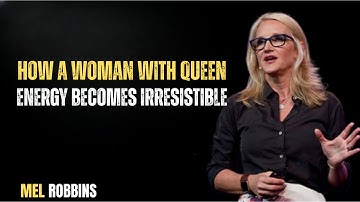How a Woman Becomes Irresistible | Queen Energy Explained || Mel Robbins