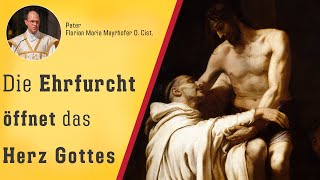 Die Ehrfurcht öffnet das Herz Gottes