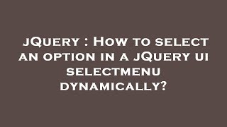 jQuery : How to select an option in a jQuery ui selectmenu dynamically