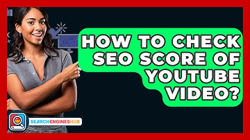 How To Check SEO Score Of YouTube Video? - SearchEnginesHub.com