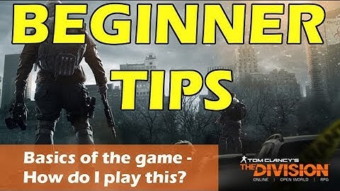 The Division Basic Guide - Getting to Level 30