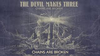 The Devil Makes Three - “Chains Are Broken” [Audio Only] chords