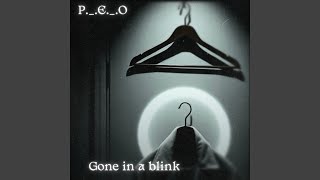 Gone in a blink - P._.E._.O