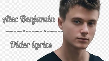 Alec Benjamin- Older Lyrics Video.