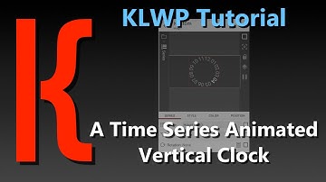 KLWP Animation Tutorial - A Time Series Animated Vertical Clock