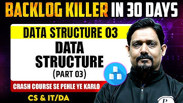 Data Structure 03 | Data Structure (Part 03) | CS & IT | DA | GATE 2025 Crash Course