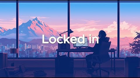 Locked In - Coding Music for Deep Work & Focus