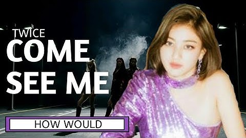 How Would Twice Sing AOA "Come See me" [Line distribution]
