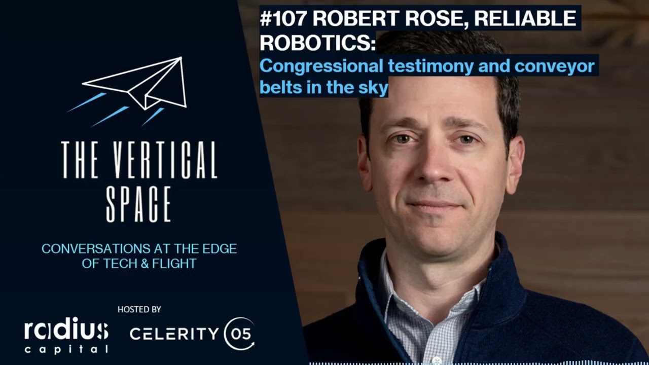 #107 Robert Rose, Reliable Robotics: Congressional testimony and conveyor belts in the sky