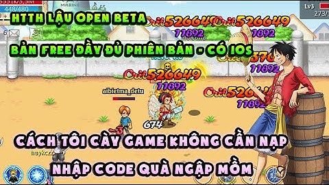 HTTH LẬU | Bản open free cực ngon, Nhập code nhận quà ngập mồm | Có đủ mọi phiên bản