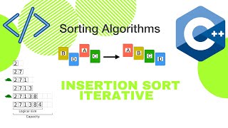 3 - Insertion Sort Iterative Method - Sorting Algorithms C++