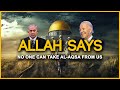 ALLAH SAYS NO ONE CAN TAKE AL-AQSA FROM MUSLIMS