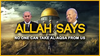 ALLAH SAYS NO ONE CAN TAKE AL-AQSA FROM MUSLIMS