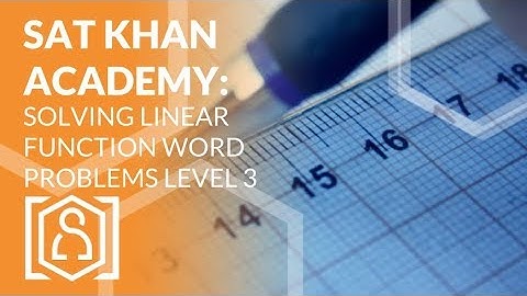 SAT Khan Academy Solving Linear Function Word Problems Level 3 (sat math help)