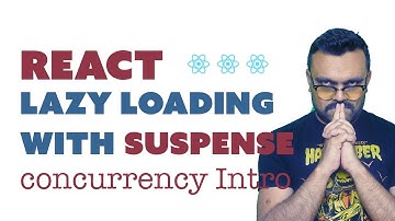 React suspense | lazy loading | code splitting | concurrency mode