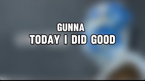 Gunna- today I did good (Lyrics)
