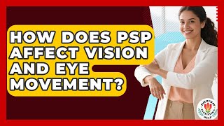How Does PSP Affect Vision And Eye Movement? - Everyday Parkinsons Help