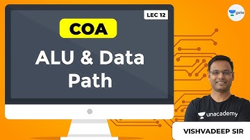 COA | ALU & Data Path | Lec 12 | GATE Computer Science/IT Engineering Exam
