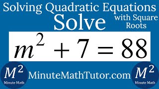 Solve m^2+7=88 by taking square roots