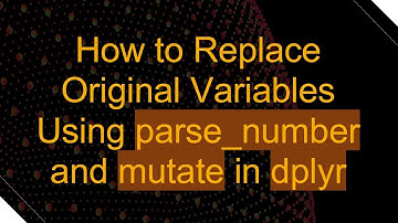 How to Replace Original Variables Using parse_number and mutate in dplyr