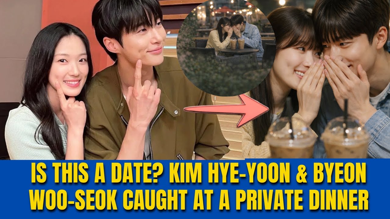 Kim Hye-yoon and  Byeon Woo-seok Secretly Dinner Date