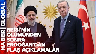 CANLI | Reisi'nin Ölümünün Ardından Erdoğan'dan Flaş Açıklamalar!