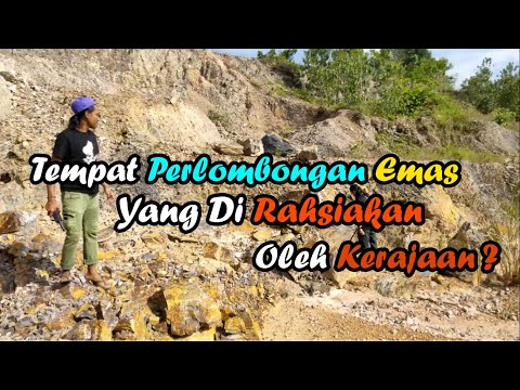 Tempat Perlombongan Emas Yang Di Rahsiakan Oleh Kerajaan???