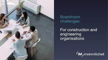 Boardroom challenges for construction and engineering organisations