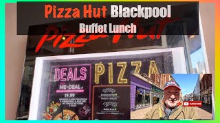 Pizza Hut Blackpool Buffet Lunch  £10.99 all you can eat
