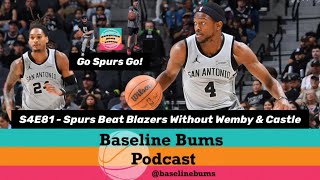 Baseline Bums Podcast S4E81 - Spurs Beat Blazers Without Wemby &amp; Castle