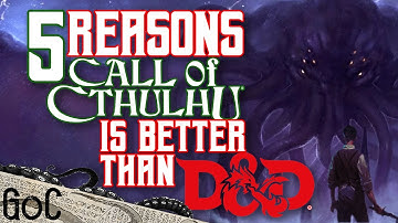 Top 5 Reasons CALL OF CTHULHU is BETTER THAN DUNGEONS AND DRAGONS