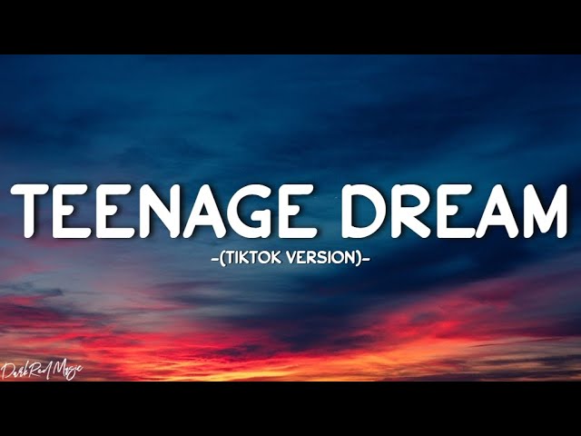 teenage dream song meaning｜TikTok Search