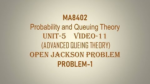 PQT| CSE| UNIT-5| VIDEO-11| OPEN JACKSON NETWORK| PROBLEM-1