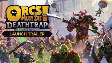 Orcs Must Die! Deathtrap - Launch Trailer