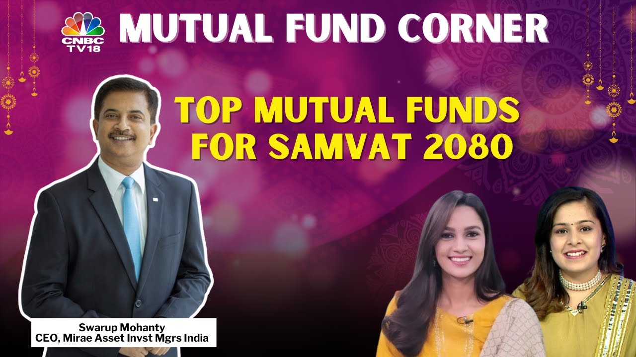 Mutual Fund Corner LIVE | Mirae Asset Invst's Swarup Mohanty's Top Mutual Fund Picks For Samvat 2080