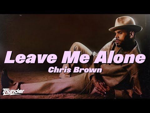 Chris Brown | LEAVE ME ALONE Lyrics