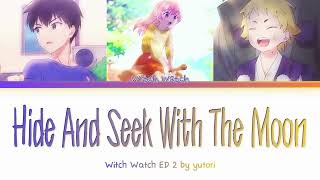 WITCH WATCH - Ending 2 FULL "Hide And Seek With The Moon" by yutori (Lyrics)