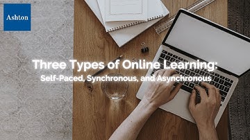 Three Types of Online Learning: Self-Paced, Synchronous, and Asynchronous  | Ashton College