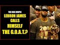 Chris Broussard & Rob Parker: LeBron James Calls Himself The G.O.A.T.