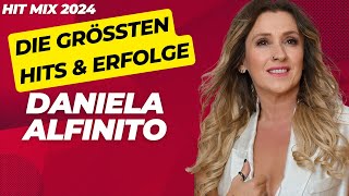 Die größten Hits &amp; Erfolge ⭐ Daniela Alfinito ⭐ Hit Mix 2024