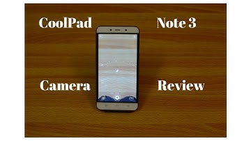 CoolPad note 3 Camera Review with samples