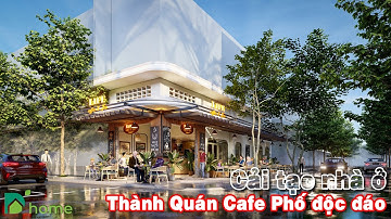 Khám phá cách cải tạo Nhà ở 2 mặt tiền thành Quán Cafe Phố độc đáo | Dna Home