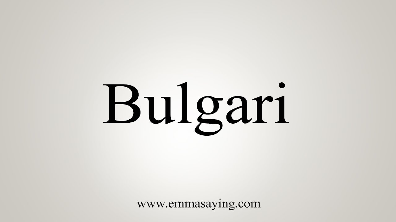 bulgari pronunciation