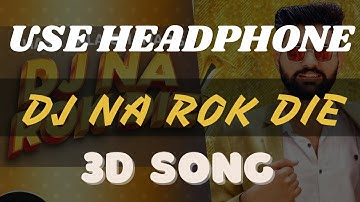 DJ NA ROK DIE- (3d song) || KHASA AALA CHAHAR || Latest Haryanvi Song 2020