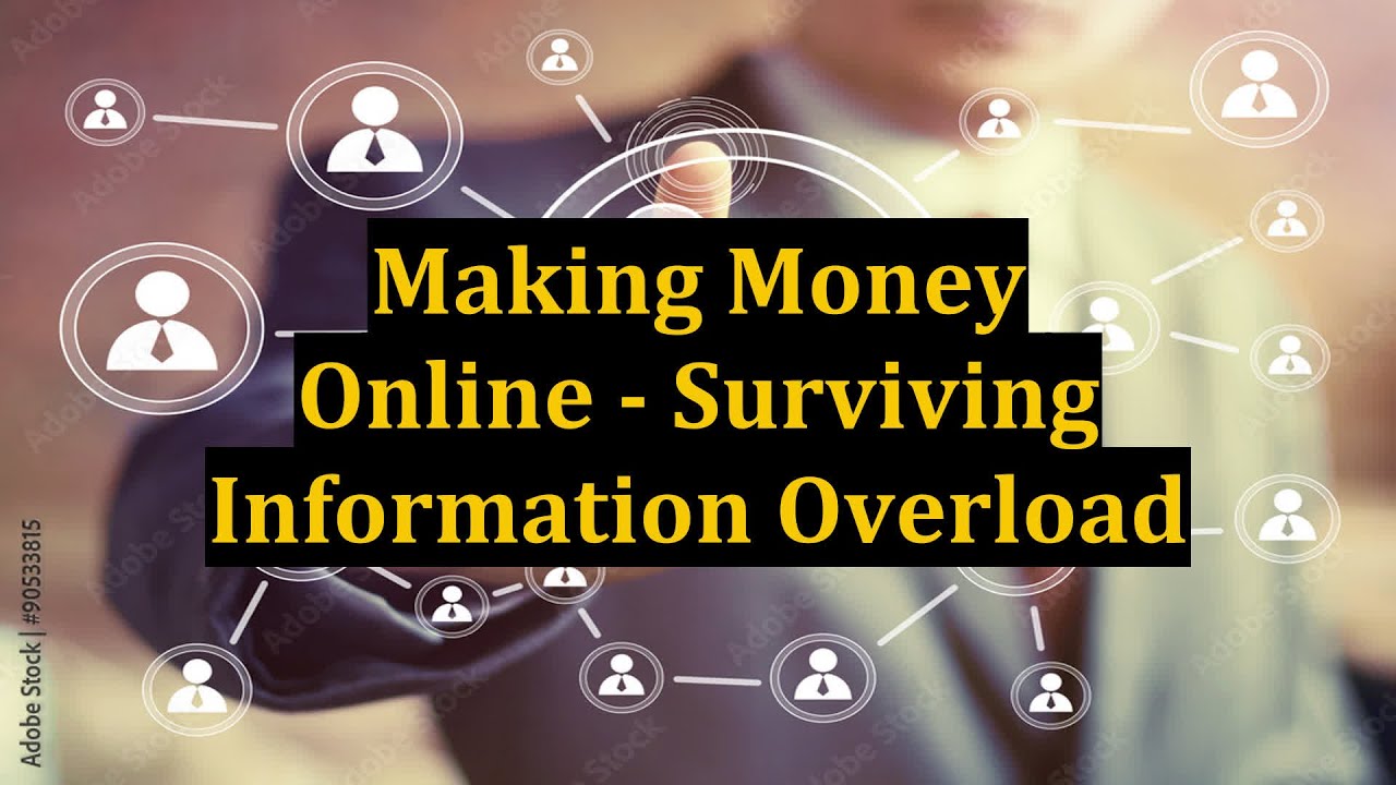 Making Money Online - Surviving Information Overload - YouTube