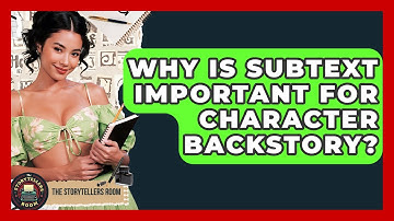 Why Is Subtext Important For Character Backstory? - The Storytellers Room